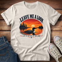 Leave Me A Loon! T-Shirt