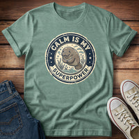 Calm Is My Superpower T-Shirt