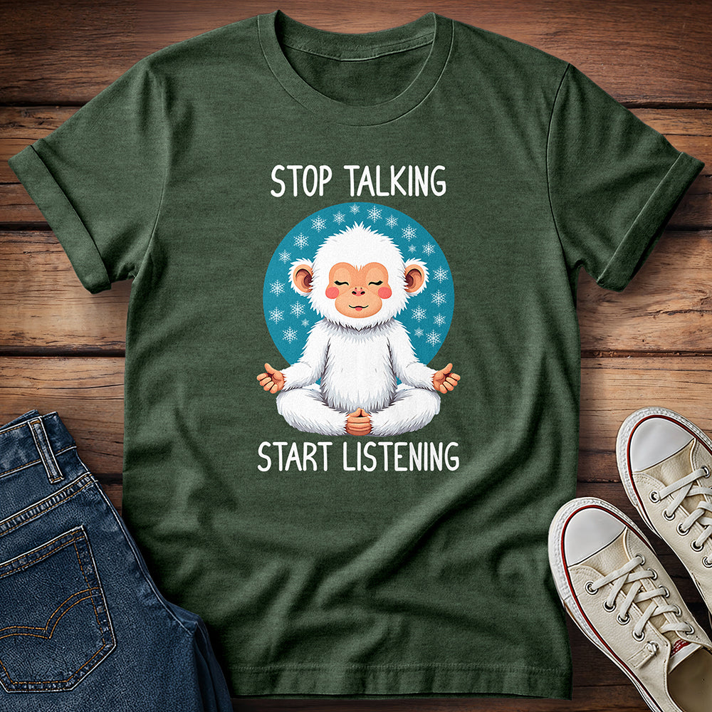 Meditating Snow Monkey -  Stop Talking Start Listening T-Shirt