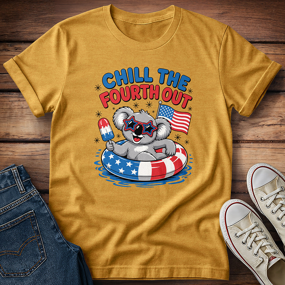 Chill The Fourth Out T-Shirt