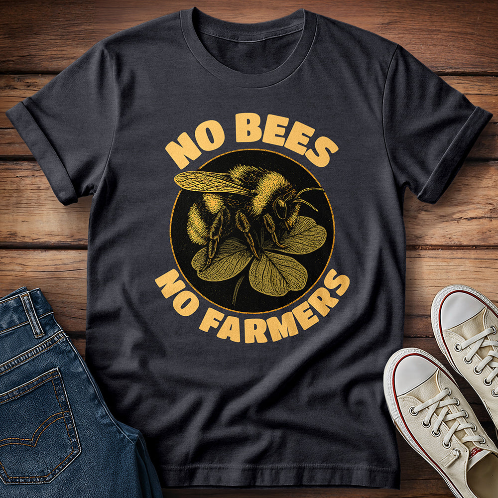 No Bees No Farmers T-Shirt
