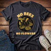 No Bees No Flowers T-Shirt