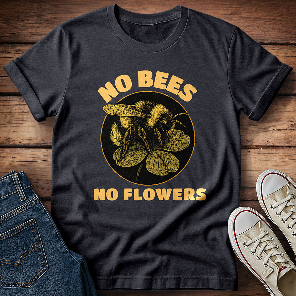 No Bees No Flowers T-Shirt
