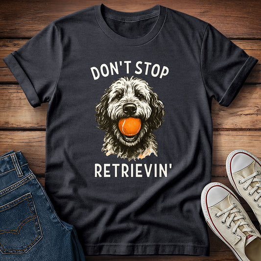 Doodle Dont Stop Retrievin T-Shirt