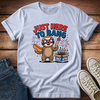 Just Here To Bang T-Shirt