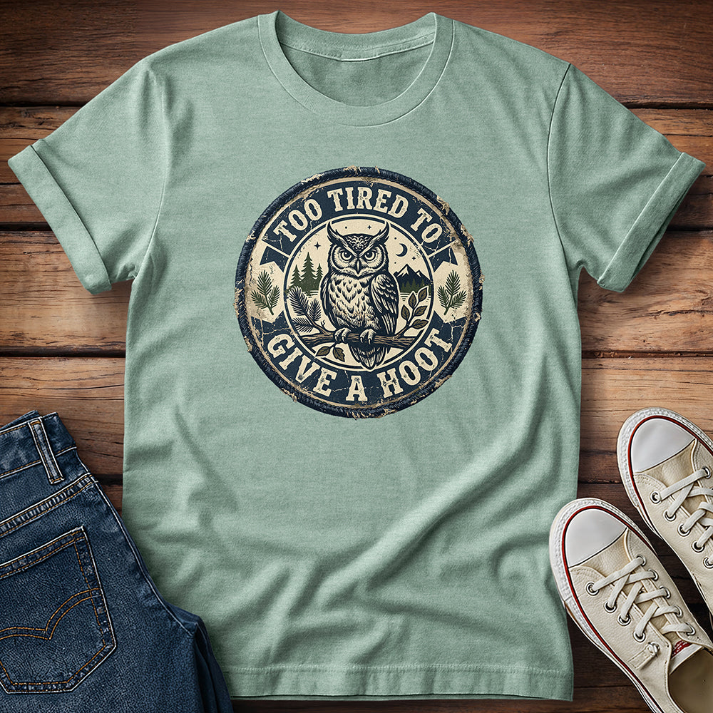 Too Tired To Give a Hoot 2 T-Shirt