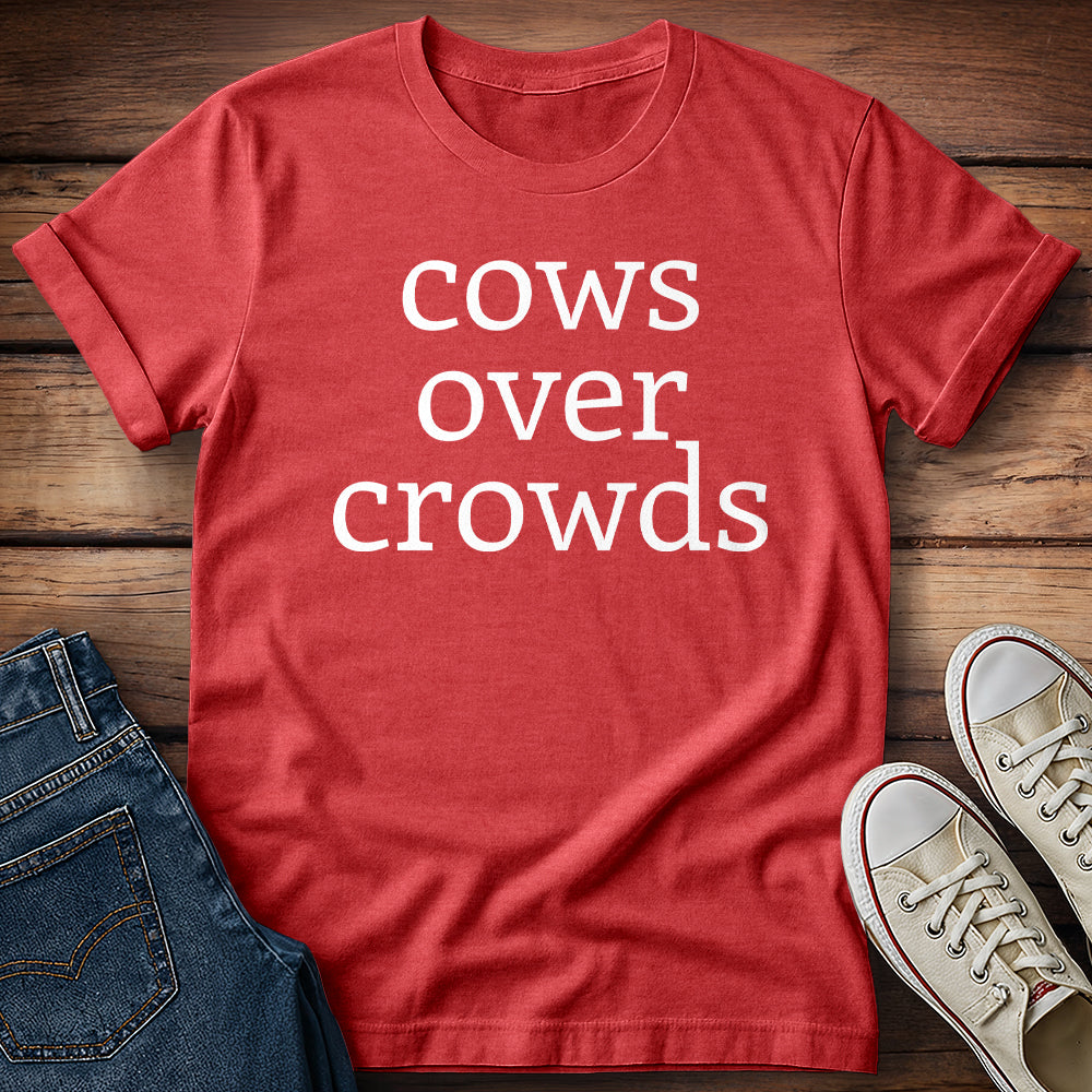 Cows Over Crowds & I Will Not Be Taking Questions T-Shirt
