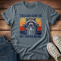 Trash Day Is My Super Bowl 2 T-Shirt