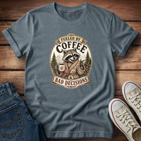 Fueled By Coffee & Bad Decisions T-Shirt