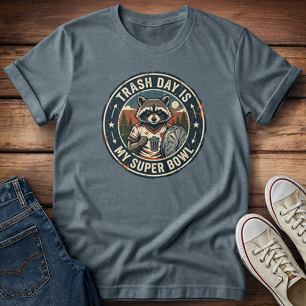 Trash Day Is My Super Bowl 3 T-Shirt