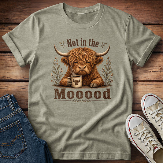 Not in the Mooood! T-Shirt