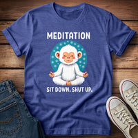 Meditation Snow Monkey Sit Down Shut Up T-Shirt
