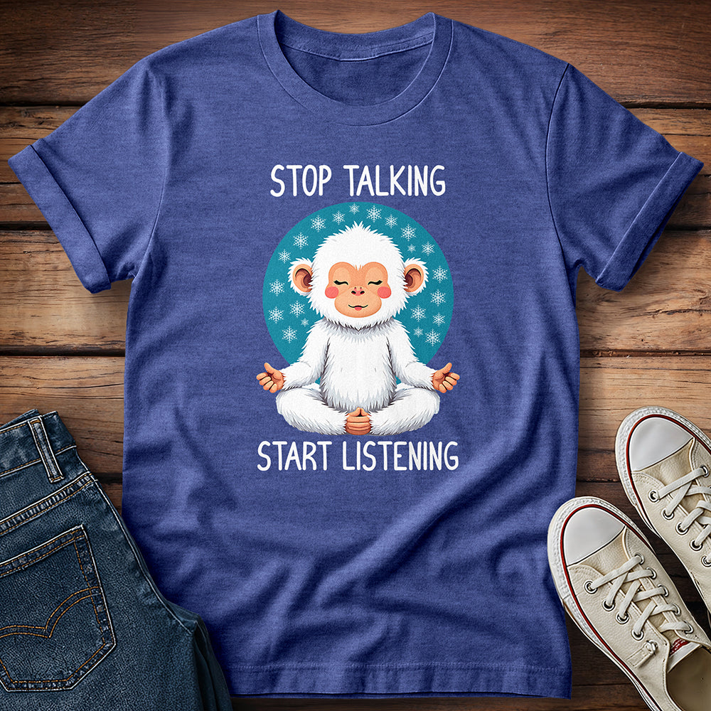 Meditating Snow Monkey -  Stop Talking Start Listening T-Shirt