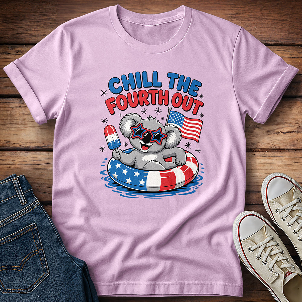 Chill The Fourth Out T-Shirt