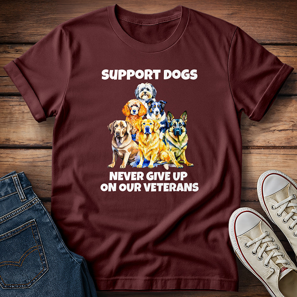 Support Dogs: Never Give Up On Our Veterans T-Shirt