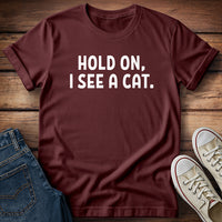 Hold On, I See A Cat T-Shirt