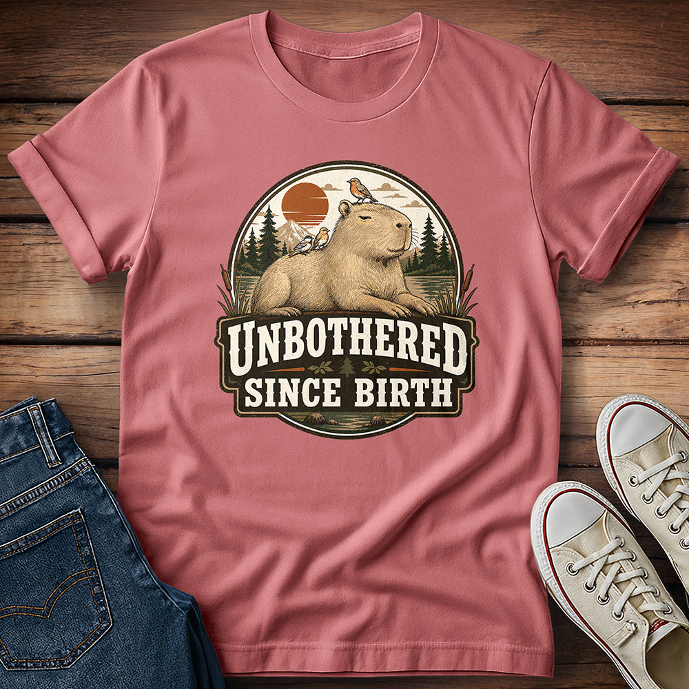 Unbothered Since Birth T-Shirt