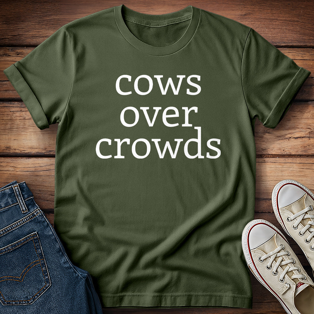 Cows Over Crowds & I Will Not Be Taking Questions T-Shirt