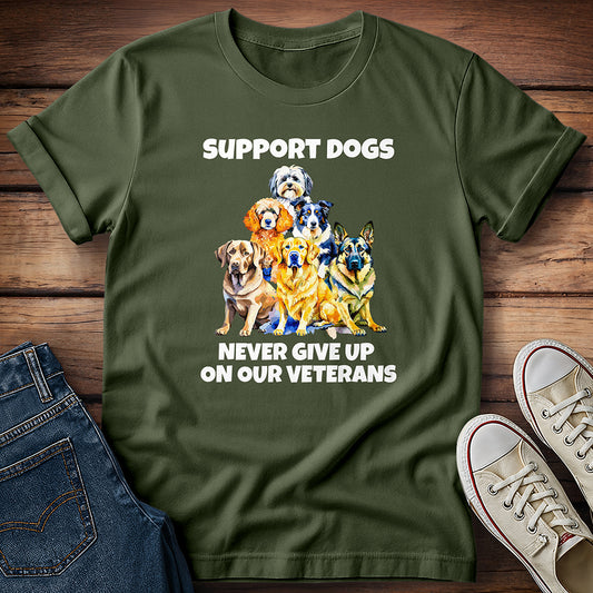 Support Dogs: Never Give Up On Our Veterans T-Shirt