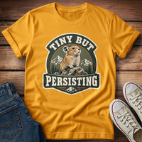 Tiny But Persisting T-Shirt