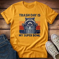 Trash Day Is My Super Bowl 2 T-Shirt