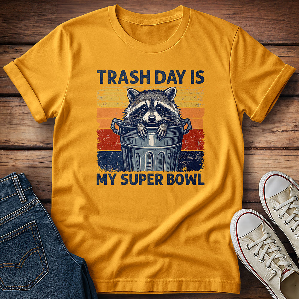 Trash Day Is My Super Bowl 2 T-Shirt