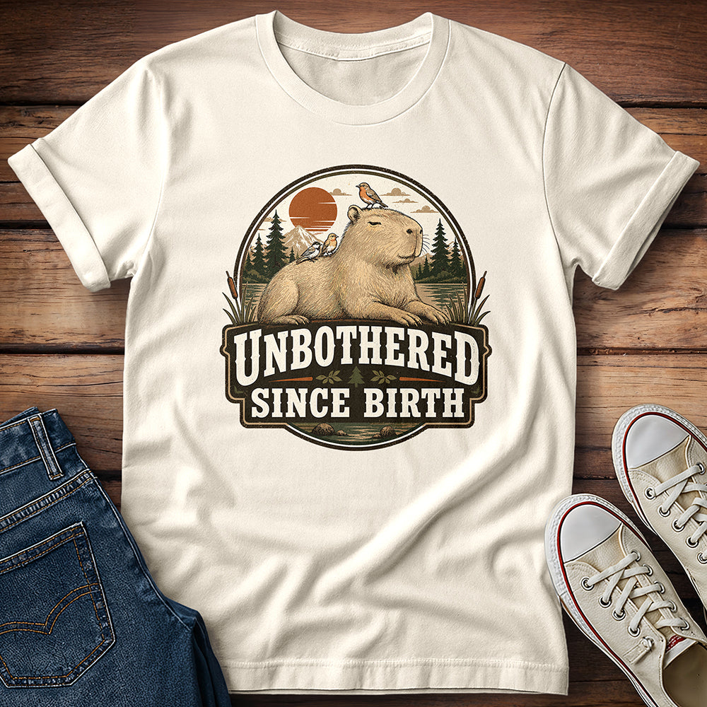Unbothered Since Birth T-Shirt