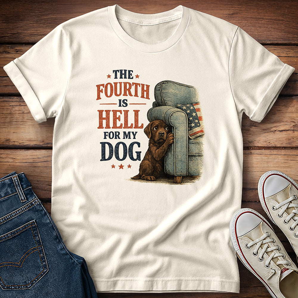 The Fourth Is Hell for My Dog - Chocolate Lab Puppy T-Shirt