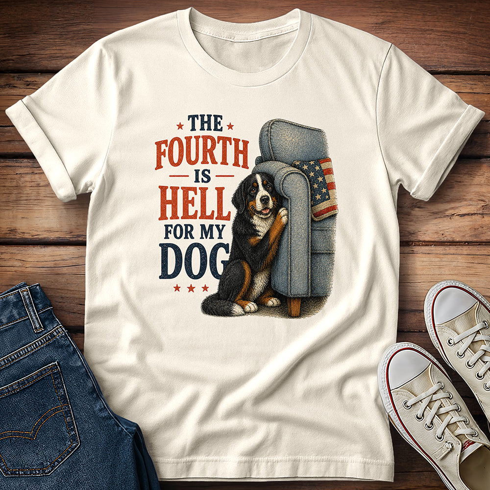 The Fourth Is Hell for My Dog - Bernese Mountain Dog T-Shirt