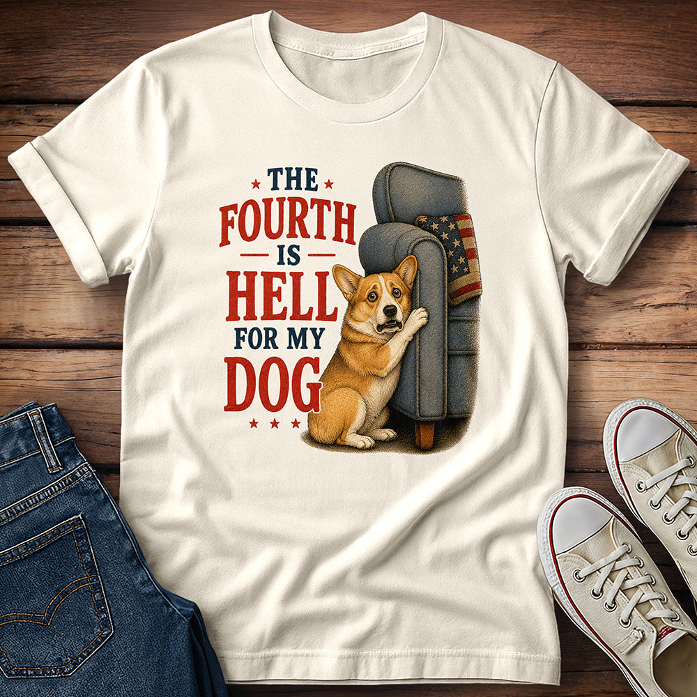 The Fourth Is Hell for My Dog - Corgi T-Shirt