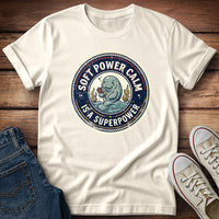 Soft Power Calm Is a Superpower T-Shirt