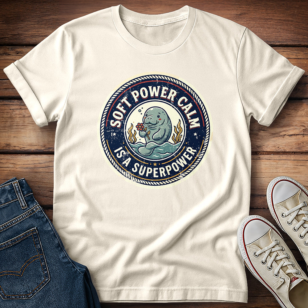 Soft Power Calm Is a Superpower T-Shirt