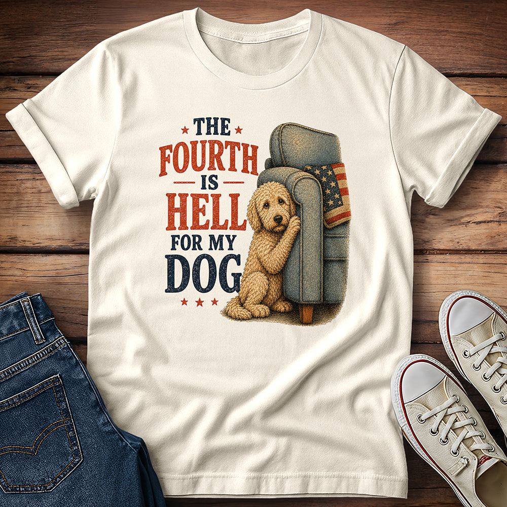 The Fourth Is Hell For My Dog - Golden Doodle T-Shirt