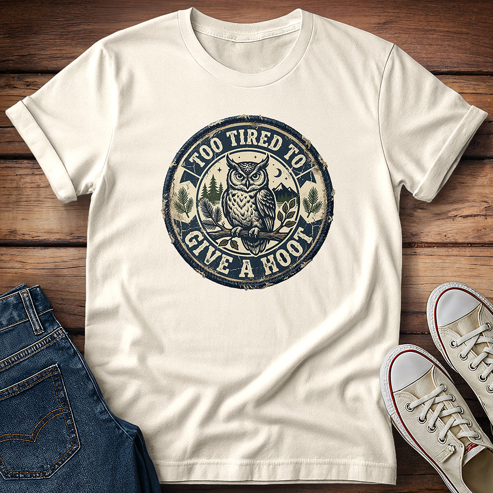 Too Tired To Give a Hoot 2 T-Shirt