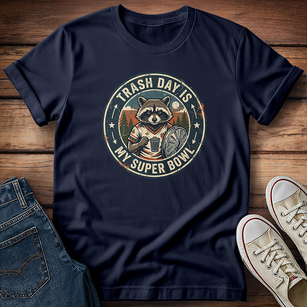 Trash Day Is My Super Bowl 3 T-Shirt