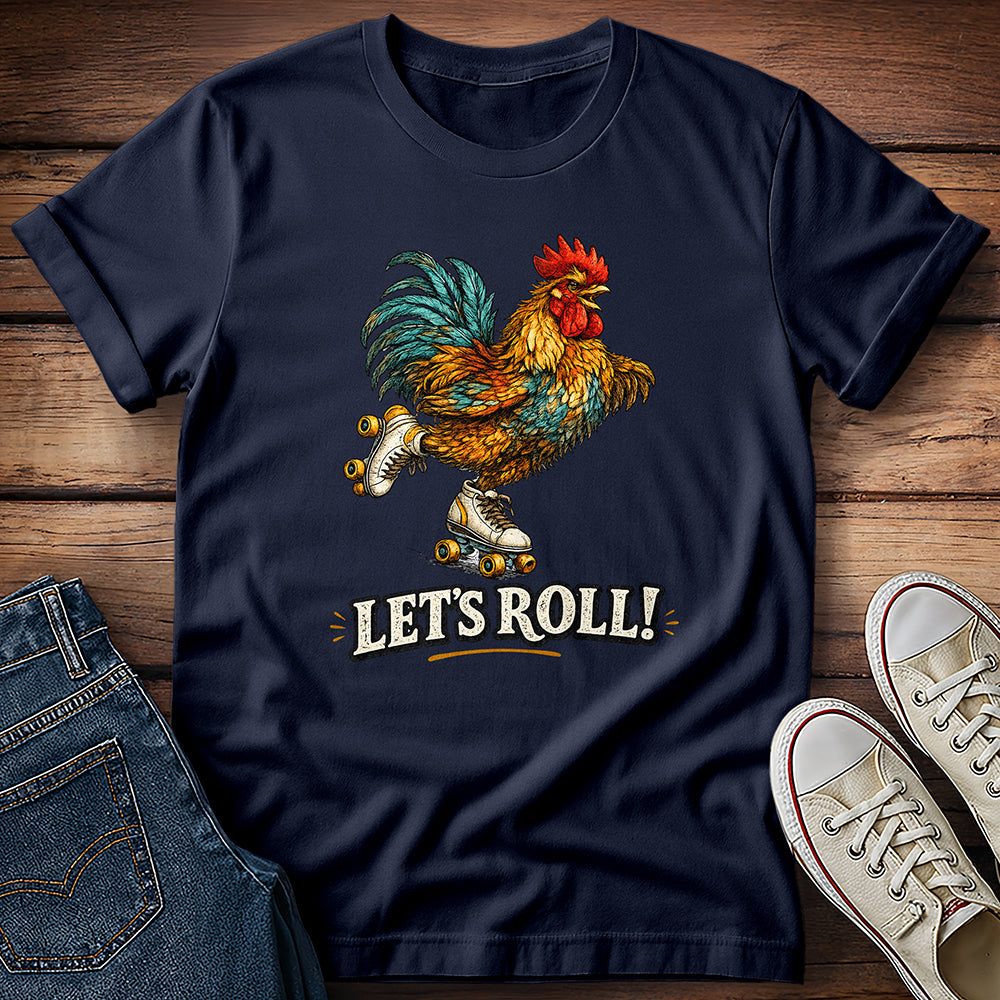 Rooster - Let's Roll! T-Shirt
