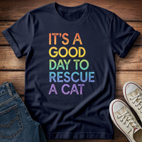 It's a Good Day to Rescue a Cat T-Shirt