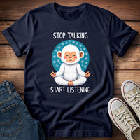 Meditating Snow Monkey -  Stop Talking Start Listening T-Shirt