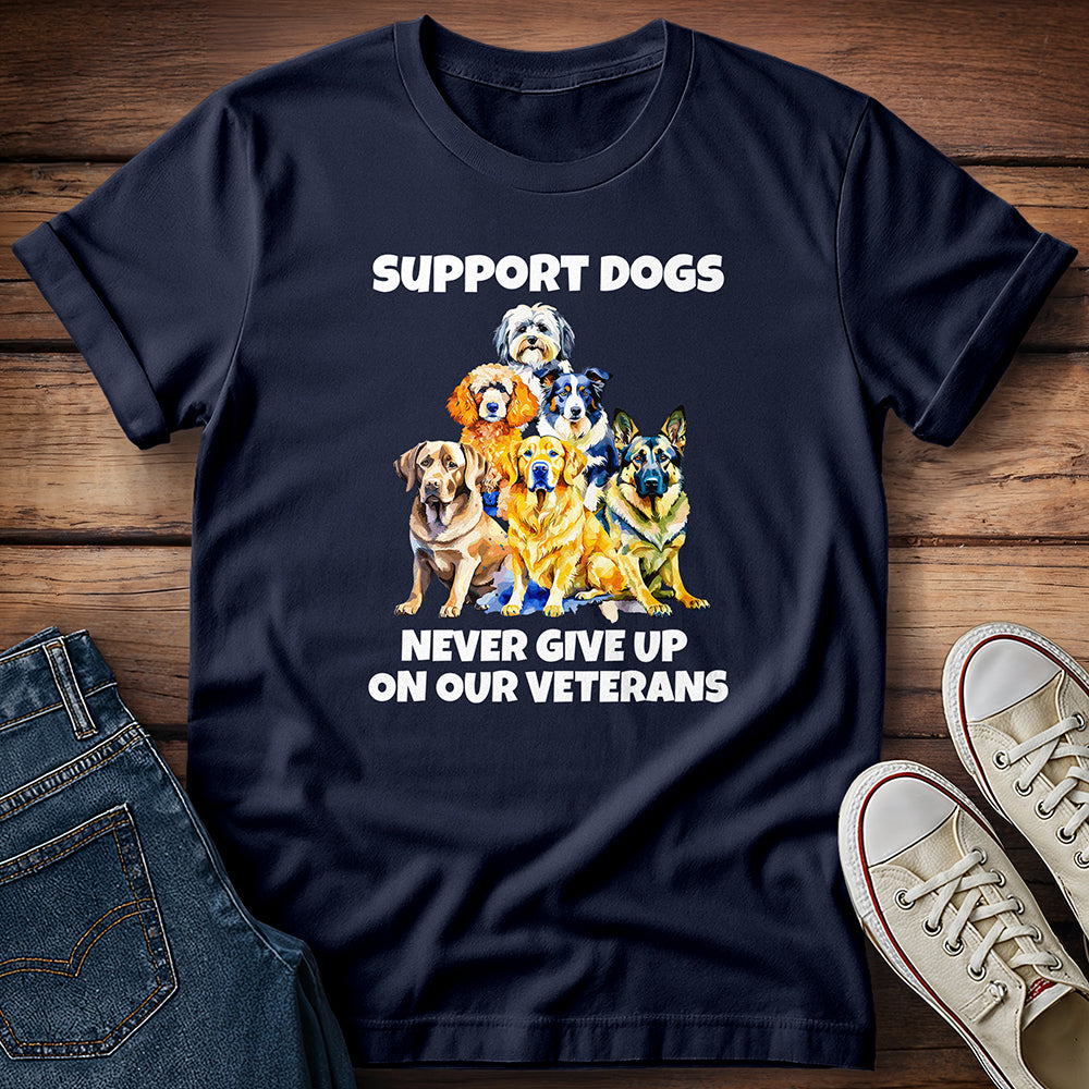 Support Dogs: Never Give Up On Our Veterans T-Shirt