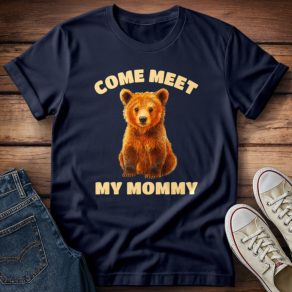 Come Meet My  Mommy T-Shirt
