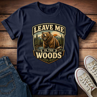 Leave Me In The Wood T-Shirt