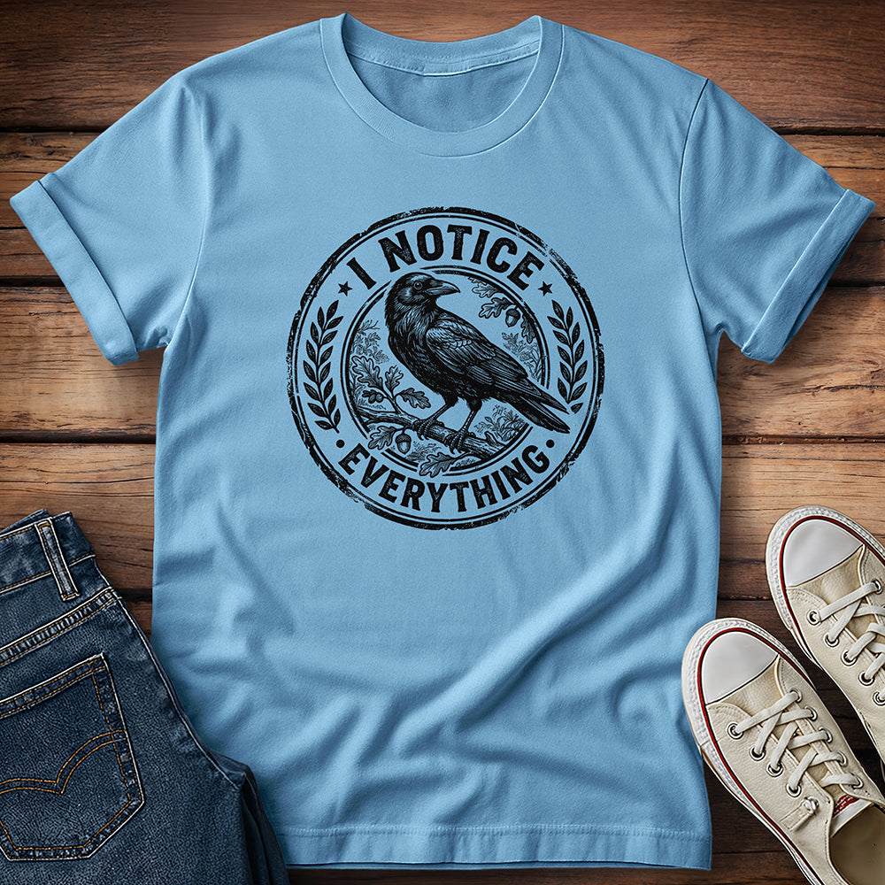 I Notice Everything T-Shirt
