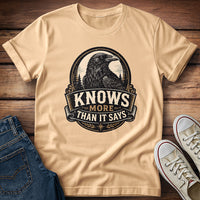 Knows More Than It Says T-Shirt