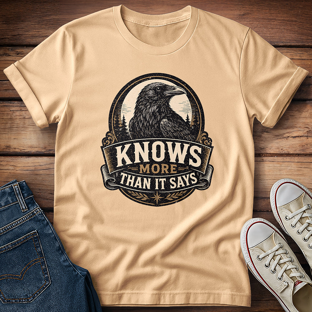 Knows More Than It Says T-Shirt