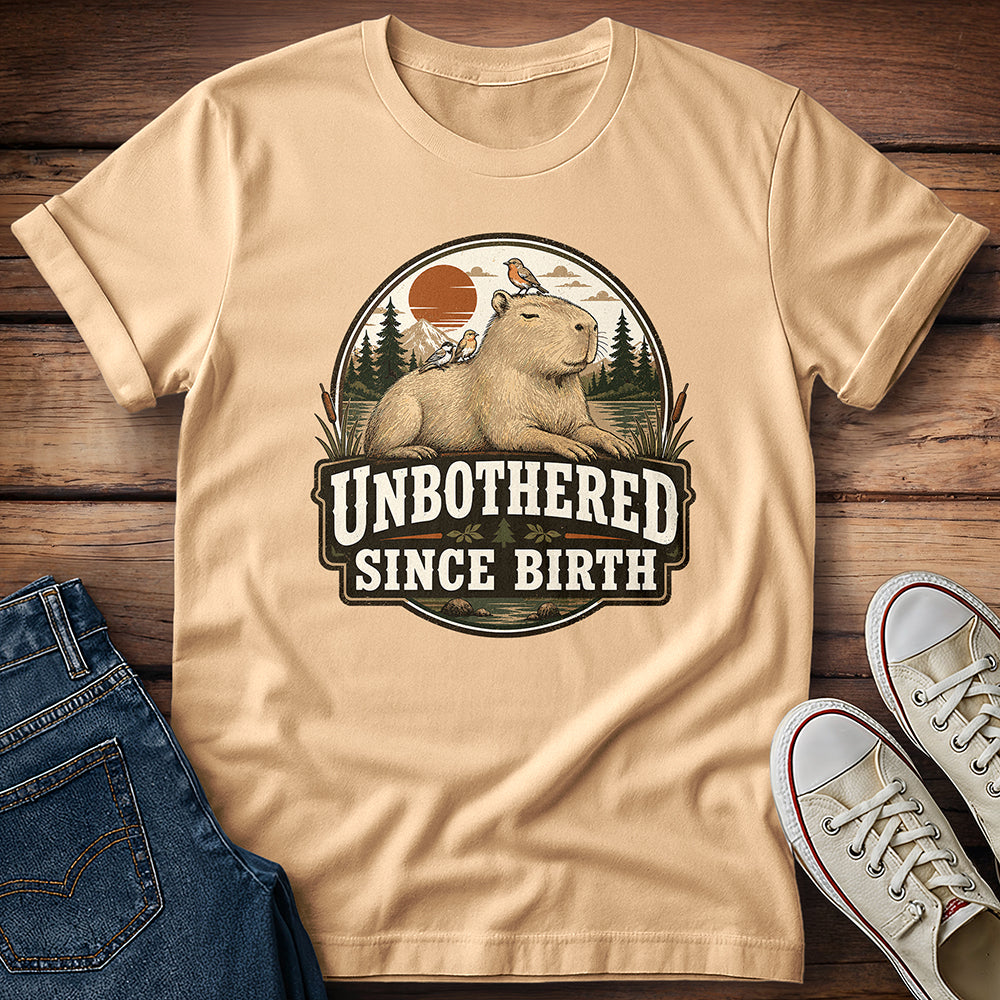 Unbothered Since Birth T-Shirt
