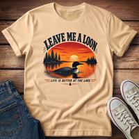 Leave Me A Loon! T-Shirt