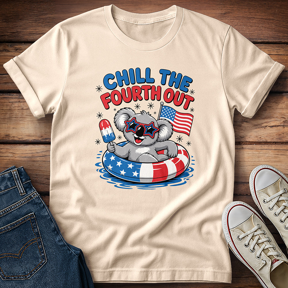 Chill The Fourth Out T-Shirt
