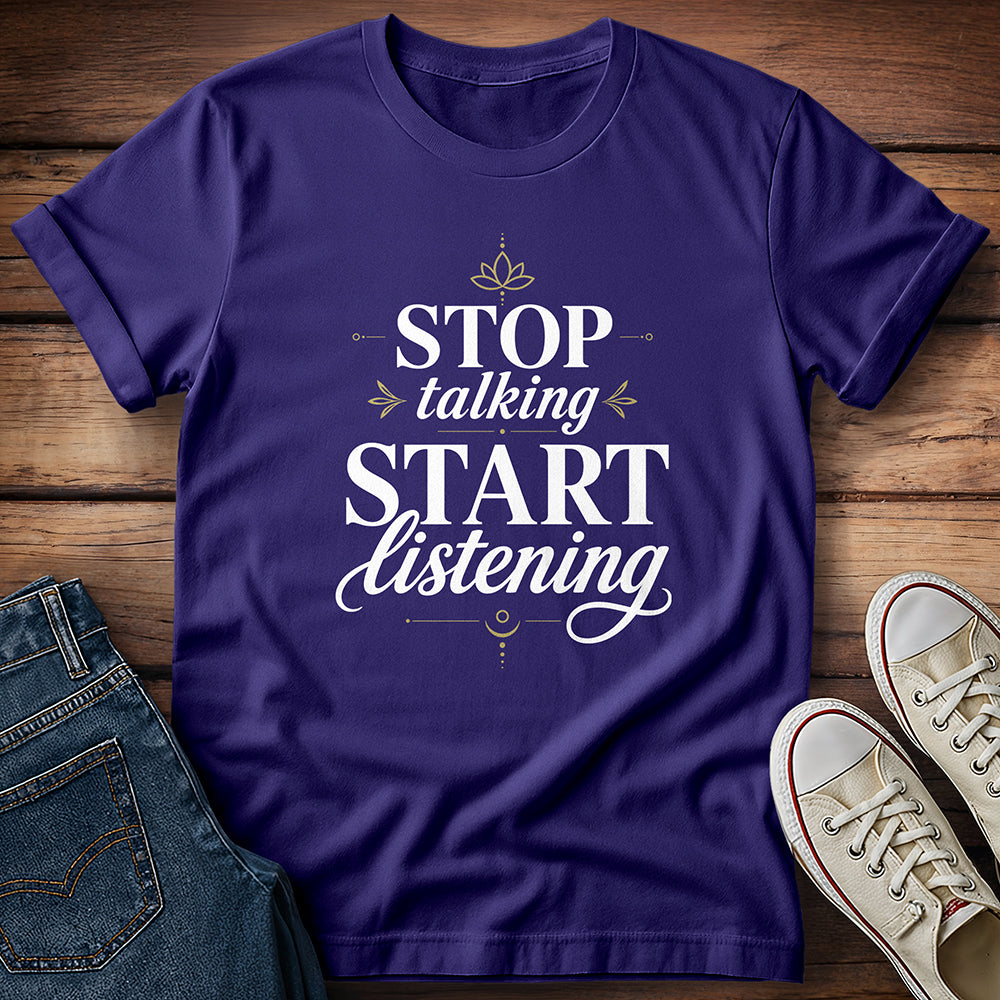 Meditate on That…Stop Talking Start Listening T-Shirt