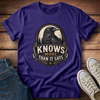 Knows More Than It Says T-Shirt