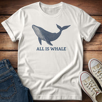 All Is Whale T-Shirt